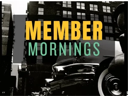 Black and white photo of a vintage car in a city street with "MEMBER MORNINGS" in bold colored text.