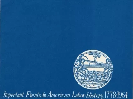 Booklet - Important Events in American Labor History, 1778-1964