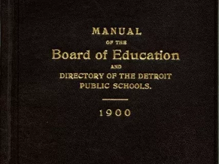 Booklet - Manual of the Board of Education
and Directory of the Detroit Public Schools, 1900