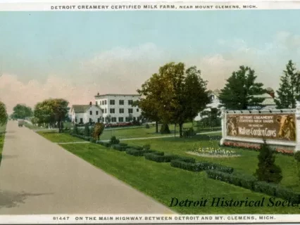 Postcard - Detroit Creamery Certified milk Farm, near Mount Clemens, Mich.
On the Main Highway between Detroit and Mt. Clemens, Mich.