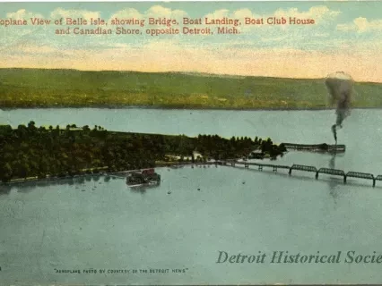 Postcard - Aeroplane View of Belle Isle, showing Bridge, Boat Landing, Boat Club House and Canadian Shore, opposite Detroit, Mich.