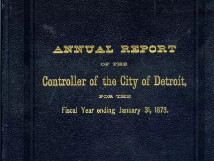 Report, Annual - Annual Report of the Controller of the City Detroit for the Fiscal Year Ending January 31, 1873
