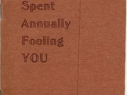 Booklet - Twenty Millions Spent Annually Fooling You