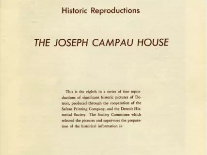 Booklet - The Detroit Historical Society Presents a Series of Historic Reproductions The Joseph Campau House