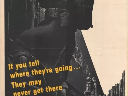 Poster - If you tell where they're going...They may never get there.  
Don't Talk About Troop Movements.