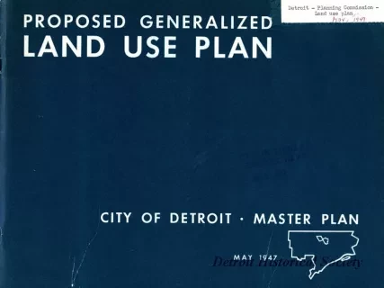 Report - Proposed Generalized Land Use Plan,
City of Detroit - A Master Plan Report, No. 5 of a Series