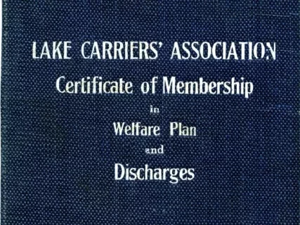 Certificate, Membership - Lake Carriers' Association Certificate of Membership
in Welfare Plan and Discharges