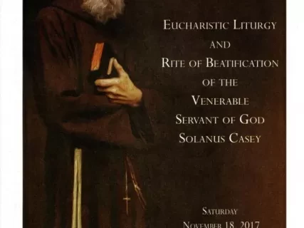 Program - Eucharistic Liturgy and Rite of Beatification 
of the Venerable Servant of God, Solanus Casey