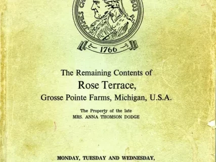 Catalog, Auction - The Remaining Contents of Rose Terrace,
Grosse Pointe Farms, Michigan, U.S.A.
The Property of the late Mrs. Anna Thomson Dodge
