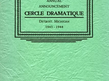 Program - Thirty-Second Annual Announcement, Cercle Dramatique
Detroit, Michigan, 1943-1944