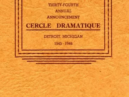 Program - Thirty-Fourth Annual Announcement, Cercle Dramatique
Detroit, Michigan, 1945-1946