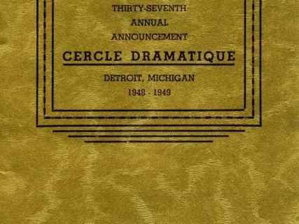 Program - Thirty-Seventh Annual Announcement, Cercle Dramatique
Detroit, Michigan, 1948-1949