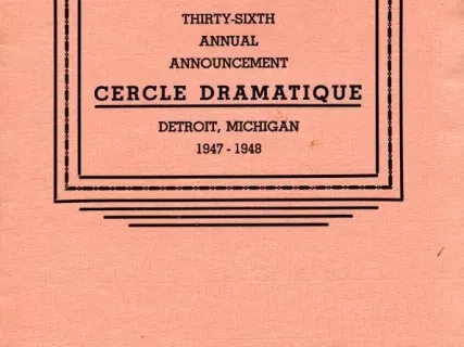 Program - Thirty-Sixth Annual Announcement, Cercle Dramatique
Detroit, Michigan, 1947-1948
