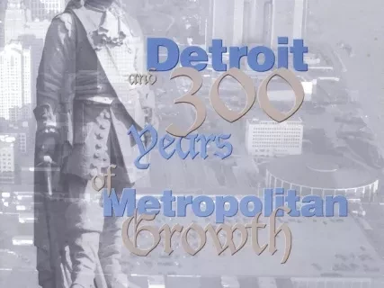 Booklet - Detroit and 300 Years of Metropolitan Growth