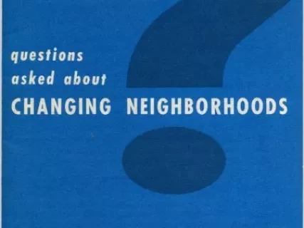 Pamphlet - Questions Asked About Changing Neighborhoods