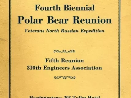 Program - Official Convention Program, Fourth Biennial Polar Bear Reunion, 
Veterans North Russian Expedition
Fifth Reunion, 310th Engineers Association
