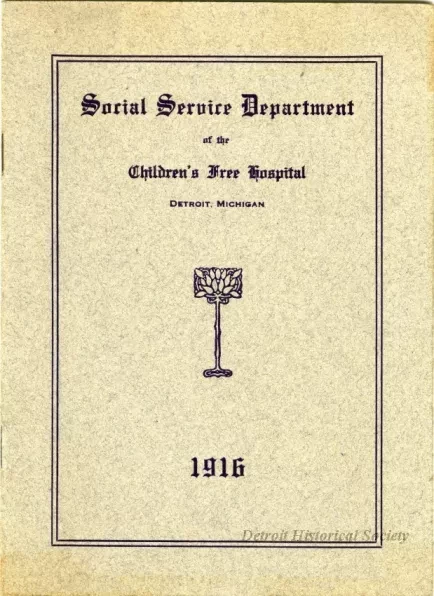 Booklet - Social Service Department of the Children's Free Hospital. Detroit, Michigan, 1916