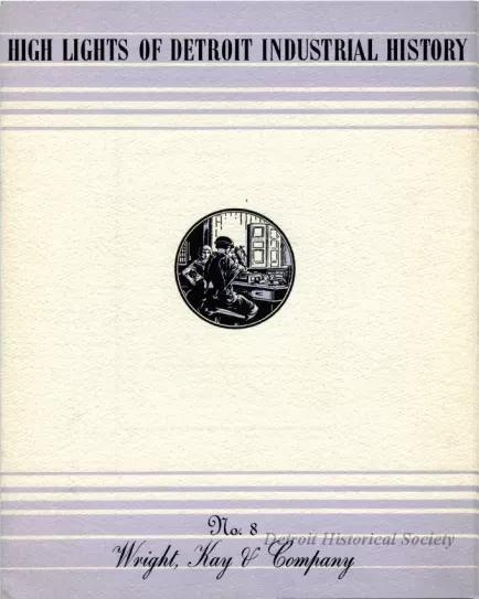 Booklet - High Lights of Detroit Industrial History
No. 8, Wright, Kay & Company