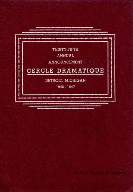 Program - Thirty-Fifth Annual Announcement, Cercle Dramatique
Detroit, Michigan, 1946-1947