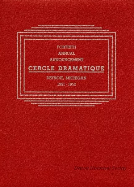 Program - Fortieth Annual Announcement, Cercle Dramatique
Detroit, Michigan, 1951-1952