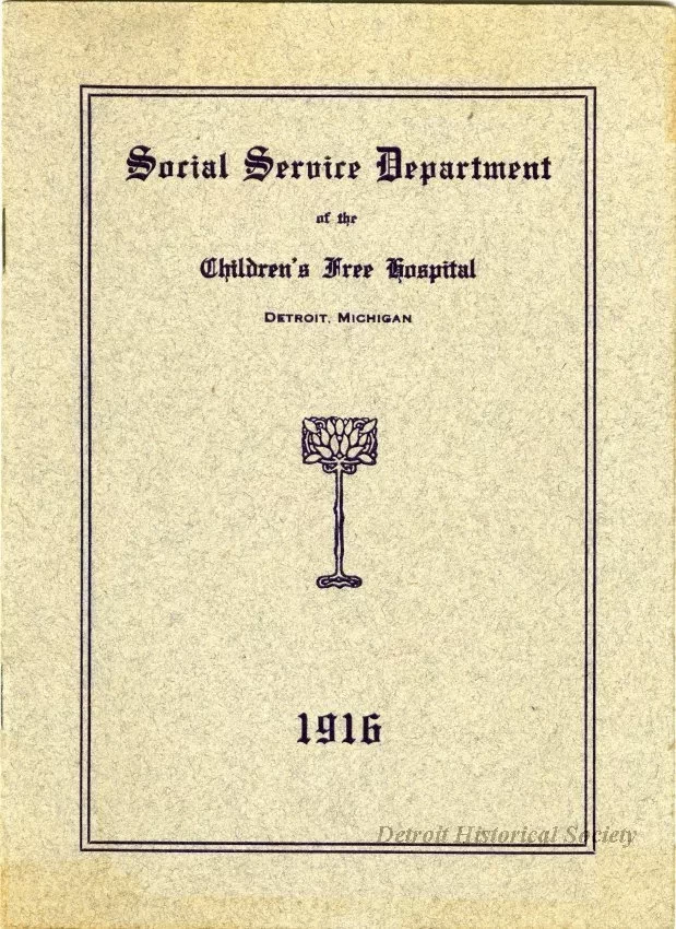 Booklet - Social Service Department of the Children's Free Hospital. Detroit, Michigan, 1916