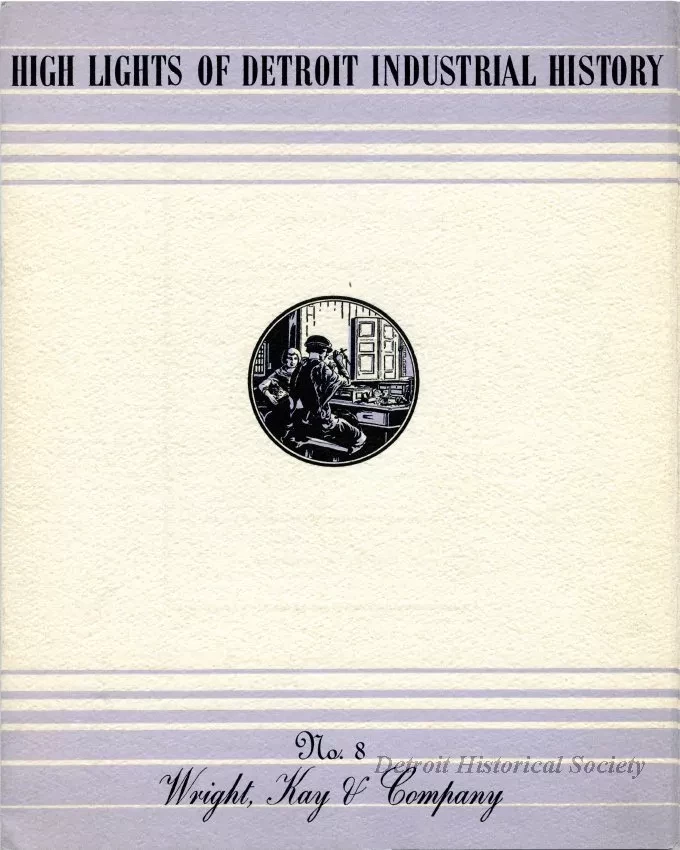 Booklet - High Lights of Detroit Industrial History
No. 8, Wright, Kay & Company