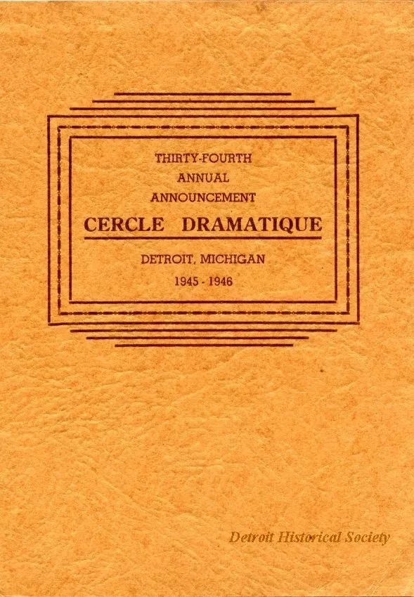Program - Thirty-Fourth Annual Announcement, Cercle Dramatique
Detroit, Michigan, 1945-1946