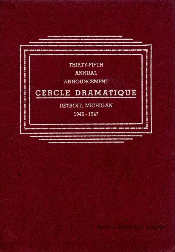 Program - Thirty-Fifth Annual Announcement, Cercle Dramatique
Detroit, Michigan, 1946-1947