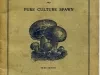 Booklet - Mushroom Culture and Pure Culture Spawn