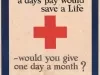 Poster - If you knew a day's pay would save a Life - would you give one day a month
[Red Cross]