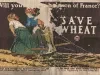 Poster - Will You Help the Women of France?
Save Wheat