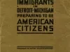 Booklet - Information for Immigrants in Detroit, Michigan, 
Preparing to Be American Citizens